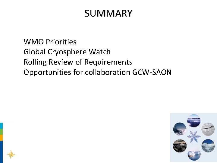 SUMMARY WMO Priorities Global Cryosphere Watch Rolling Review of Requirements Opportunities for collaboration GCW-SAON