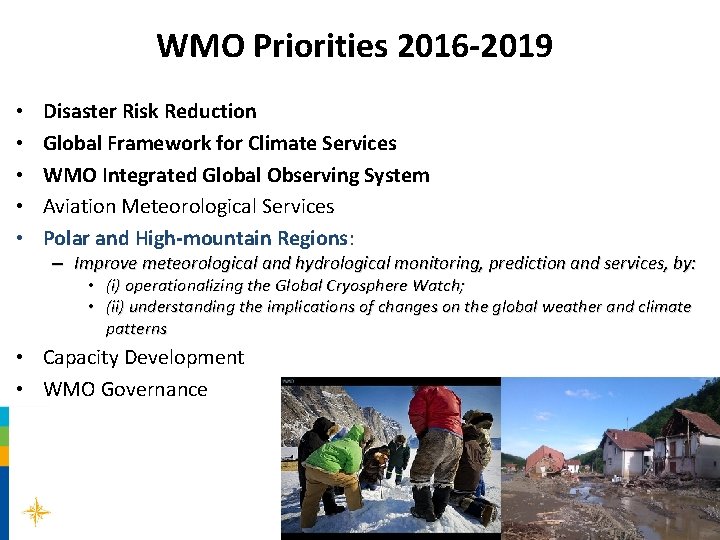 WMO Priorities 2016 -2019 • • • Disaster Risk Reduction Global Framework for Climate