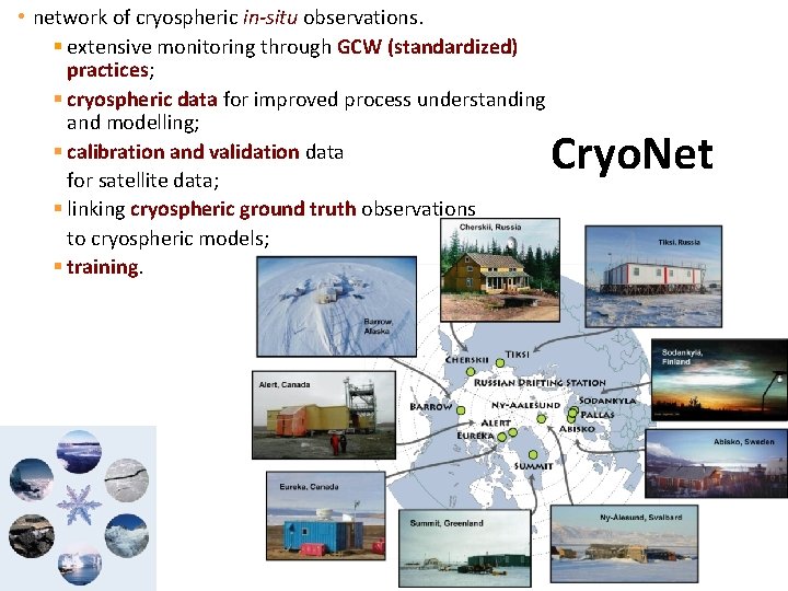  • network of cryospheric in-situ observations. § extensive monitoring through GCW (standardized) practices;