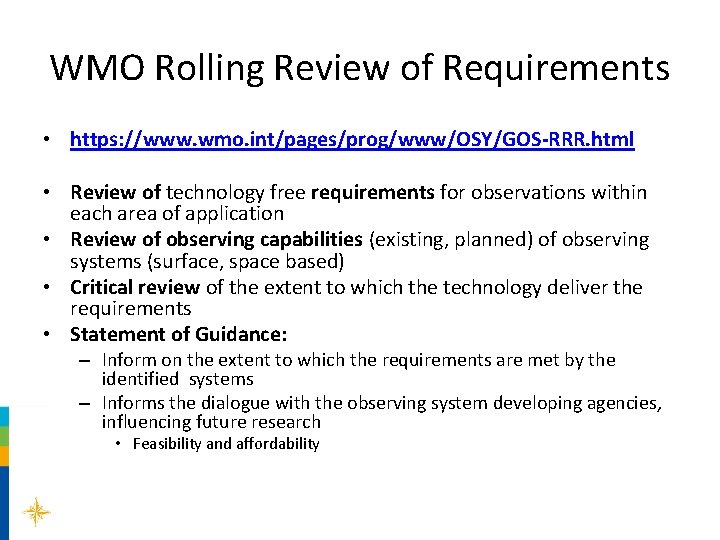 WMO Rolling Review of Requirements • https: //www. wmo. int/pages/prog/www/OSY/GOS-RRR. html • Review of