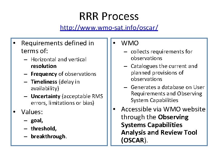 RRR Process http: //www. wmo-sat. info/oscar/ • Requirements defined in terms of: – Horizontal