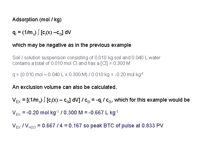 Adsorption (mol / kg) qi = (1/ms) [ci(x) –c 0 i] d. V which