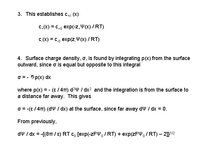 3. This establishes c+/- (x) c+(x) = c+0 exp(-z+Ψ(x) / RT) c-(x) = c-0