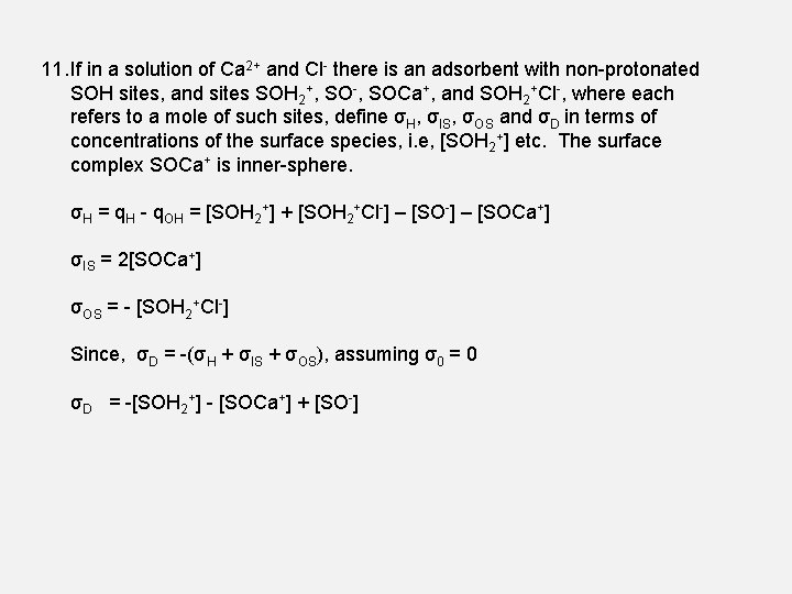 11. If in a solution of Ca 2+ and Cl- there is an adsorbent