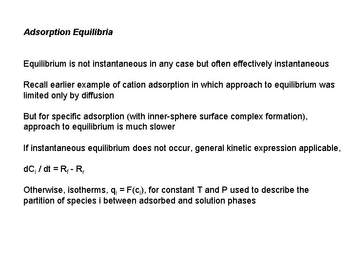 Adsorption Equilibria Equilibrium is not instantaneous in any case but often effectively instantaneous Recall