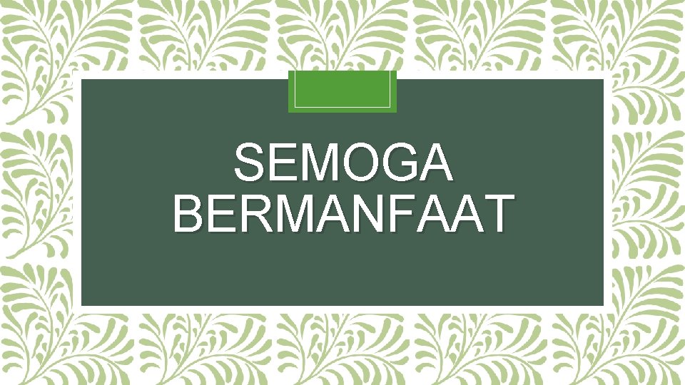 SEMOGA BERMANFAAT 