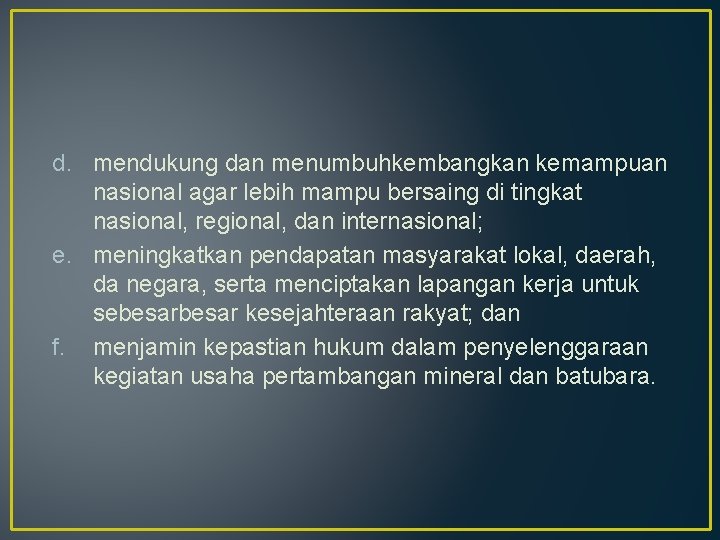 d. mendukung dan menumbuhkembangkan kemampuan nasional agar lebih mampu bersaing di tingkat nasional, regional,