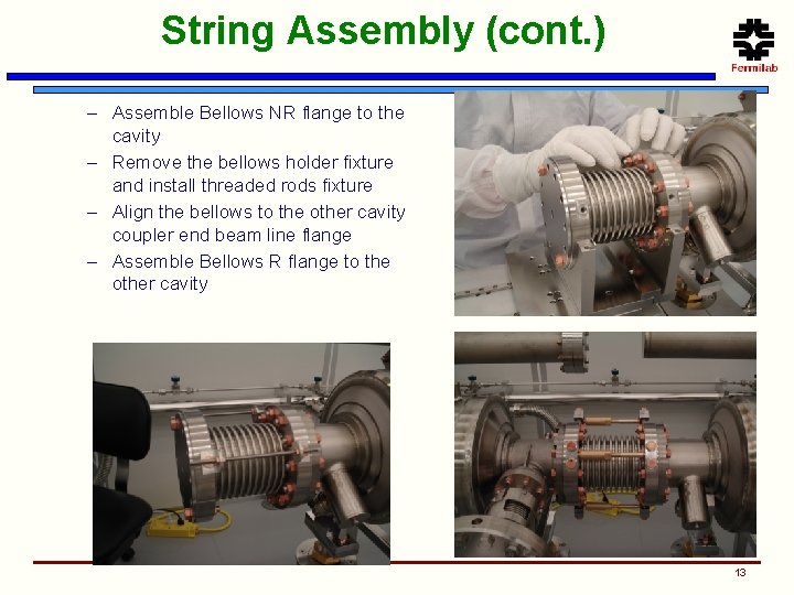 String Assembly (cont. ) – Assemble Bellows NR flange to the cavity – Remove