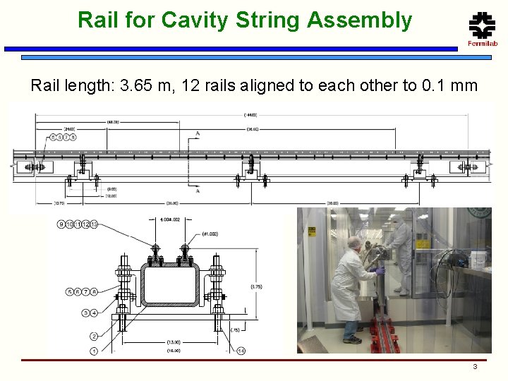 Rail for Cavity String Assembly Rail length: 3. 65 m, 12 rails aligned to