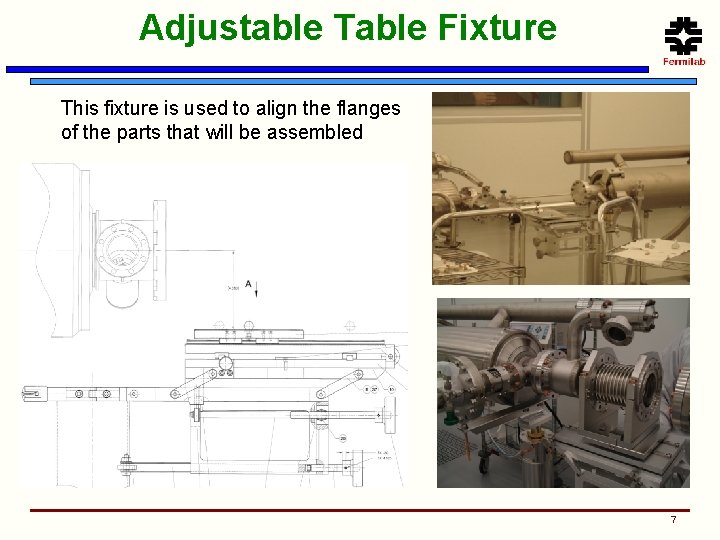 Adjustable Table Fixture This fixture is used to align the flanges of the parts