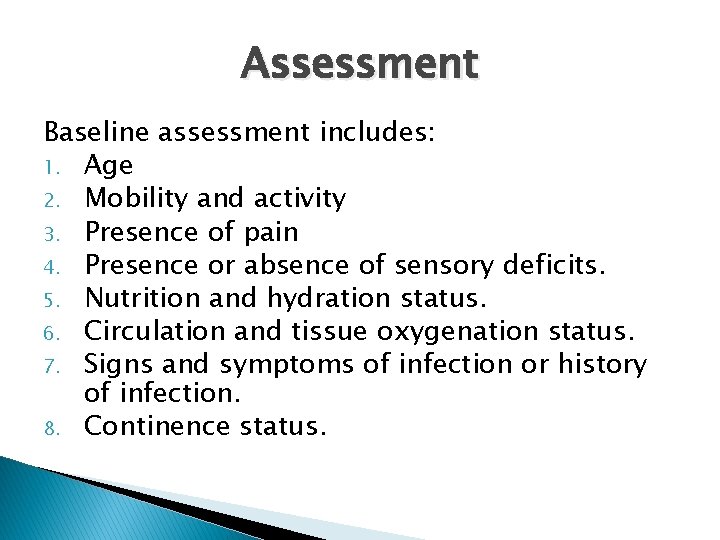 Assessment Baseline assessment includes: 1. Age 2. Mobility and activity 3. Presence of pain