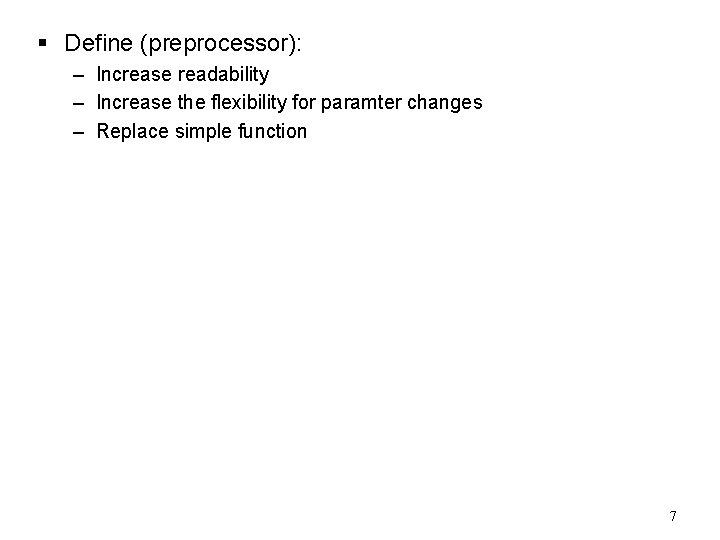 § Define (preprocessor): – Increase readability – Increase the flexibility for paramter changes – § Define (preprocessor): – Increase readability – Increase the flexibility for paramter changes –