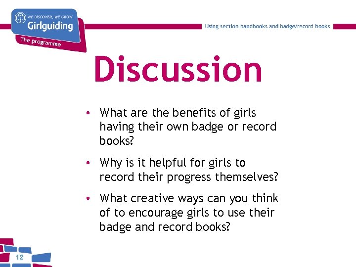 Discussion • What are the benefits of girls having their own badge or record