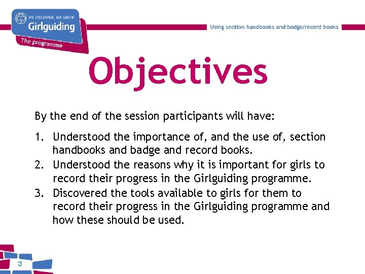 Objectives By the end of the session participants will have: 1. Understood the importance