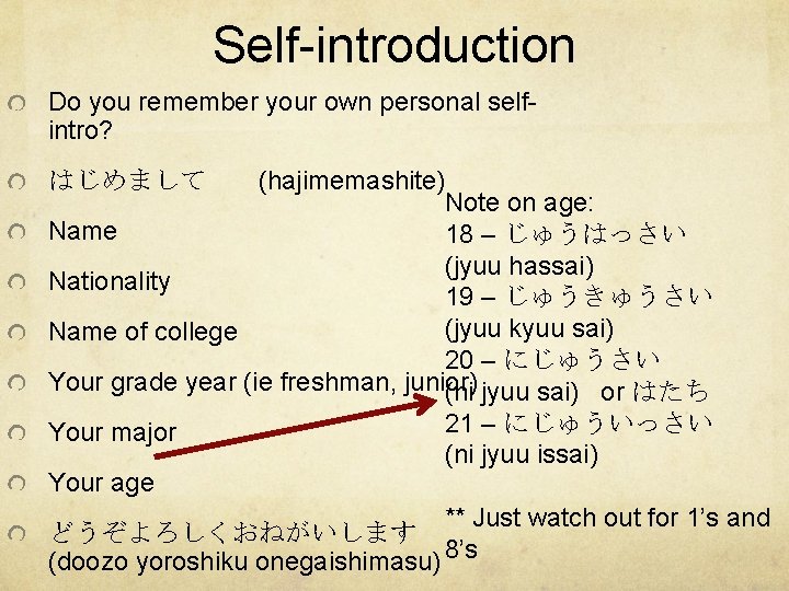 Self-introduction Do you remember your own personal selfintro? (hajimemashite) Note on age: Name 18