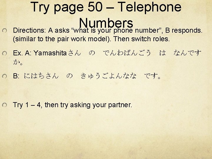 Try page 50 – Telephone Numbers Directions: A asks “what is your phone number”,