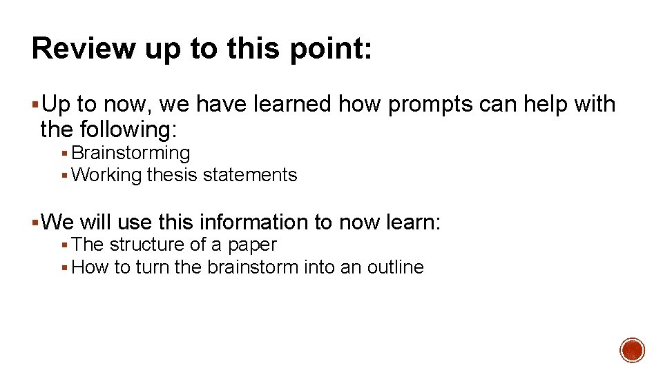 Review up to this point: § Up to now, we have learned how prompts
