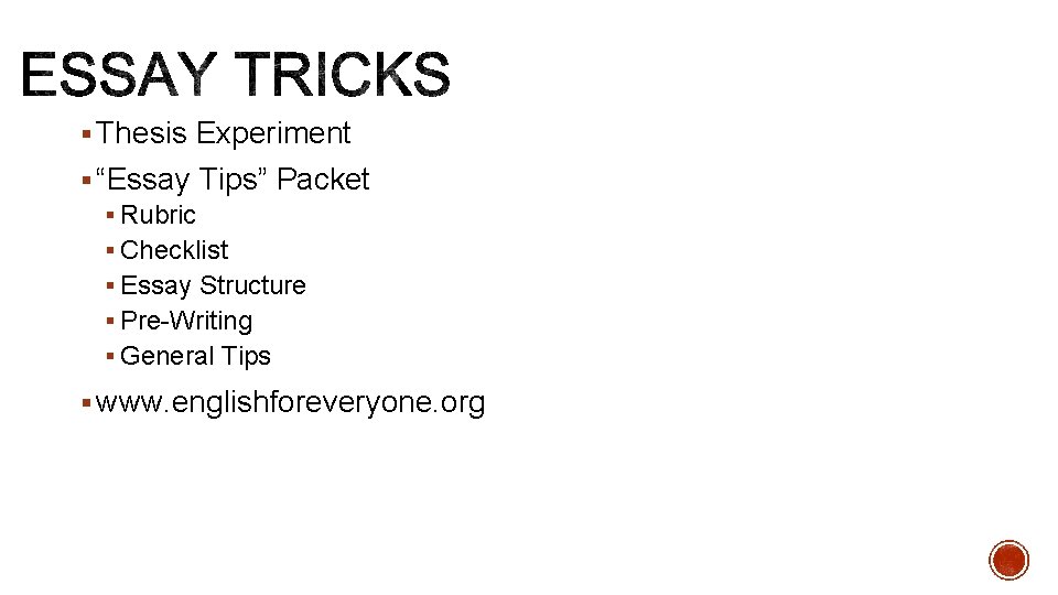 § Thesis Experiment § “Essay Tips” Packet § Rubric § Checklist § Essay Structure