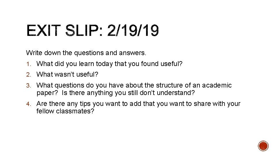 Write down the questions and answers. 1. What did you learn today that you