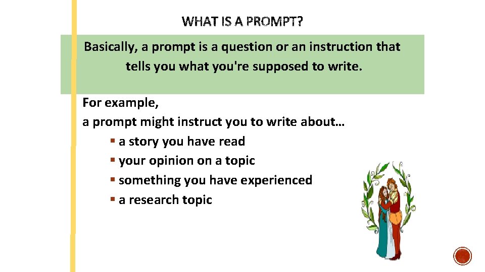 Basically, a prompt is a question or an instruction that tells you what you're