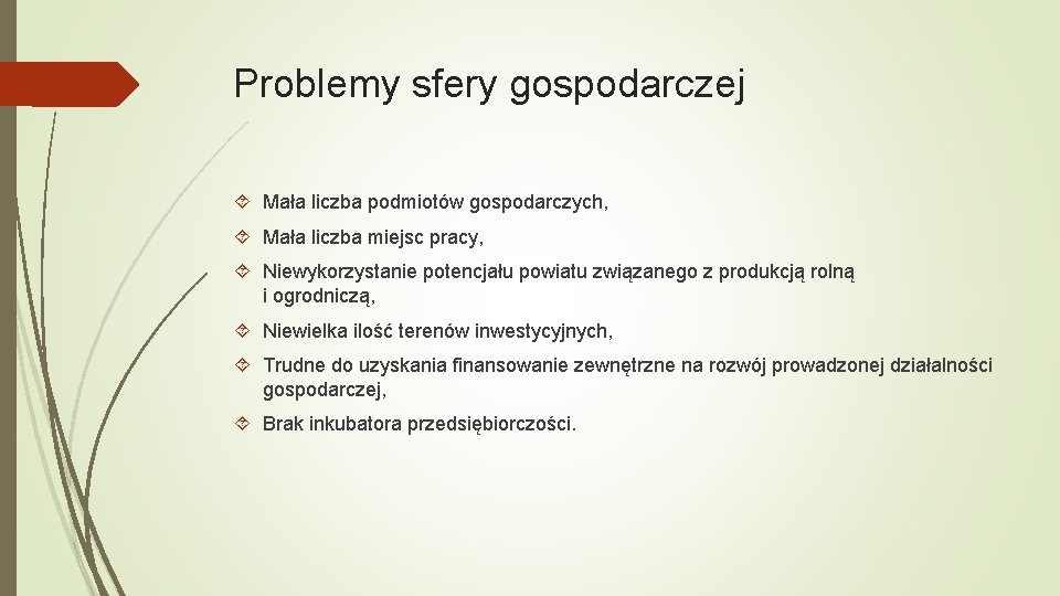 Problemy sfery gospodarczej Mała liczba podmiotów gospodarczych, Mała liczba miejsc pracy, Niewykorzystanie potencjału powiatu