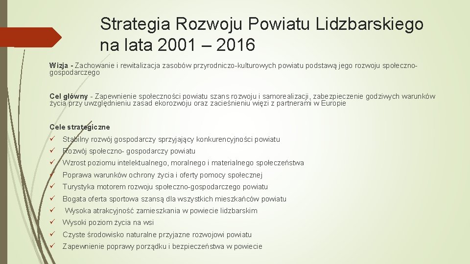 Strategia Rozwoju Powiatu Lidzbarskiego na lata 2001 – 2016 Wizja - Zachowanie i rewitalizacja