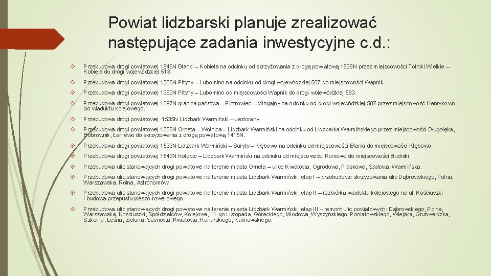 Powiat lidzbarski planuje zrealizować następujące zadania inwestycyjne c. d. : Przebudowa drogi powiatowej 1946