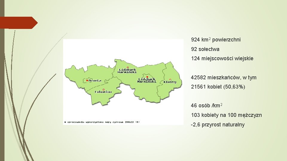 924 km 2 powierzchni 92 sołectwa 124 miejscowości wiejskie 42582 mieszkańców, w tym 21561