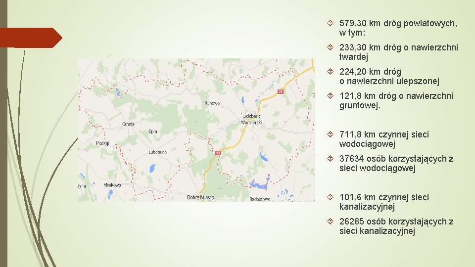  579, 30 km dróg powiatowych, w tym: 233, 30 km dróg o nawierzchni