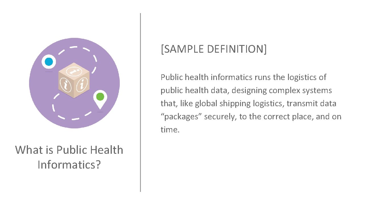 [SAMPLE DEFINITION] Public health informatics runs the logistics of public health data, designing complex