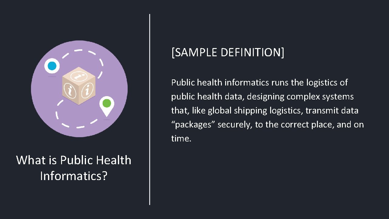 [SAMPLE DEFINITION] Public health informatics runs the logistics of public health data, designing complex