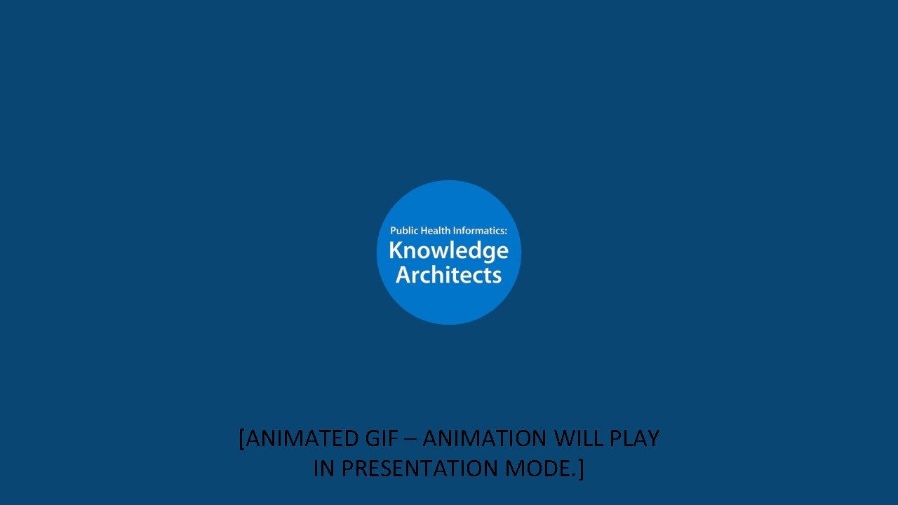 [ANIMATED GIF – ANIMATION WILL PLAY IN PRESENTATION MODE. ] 