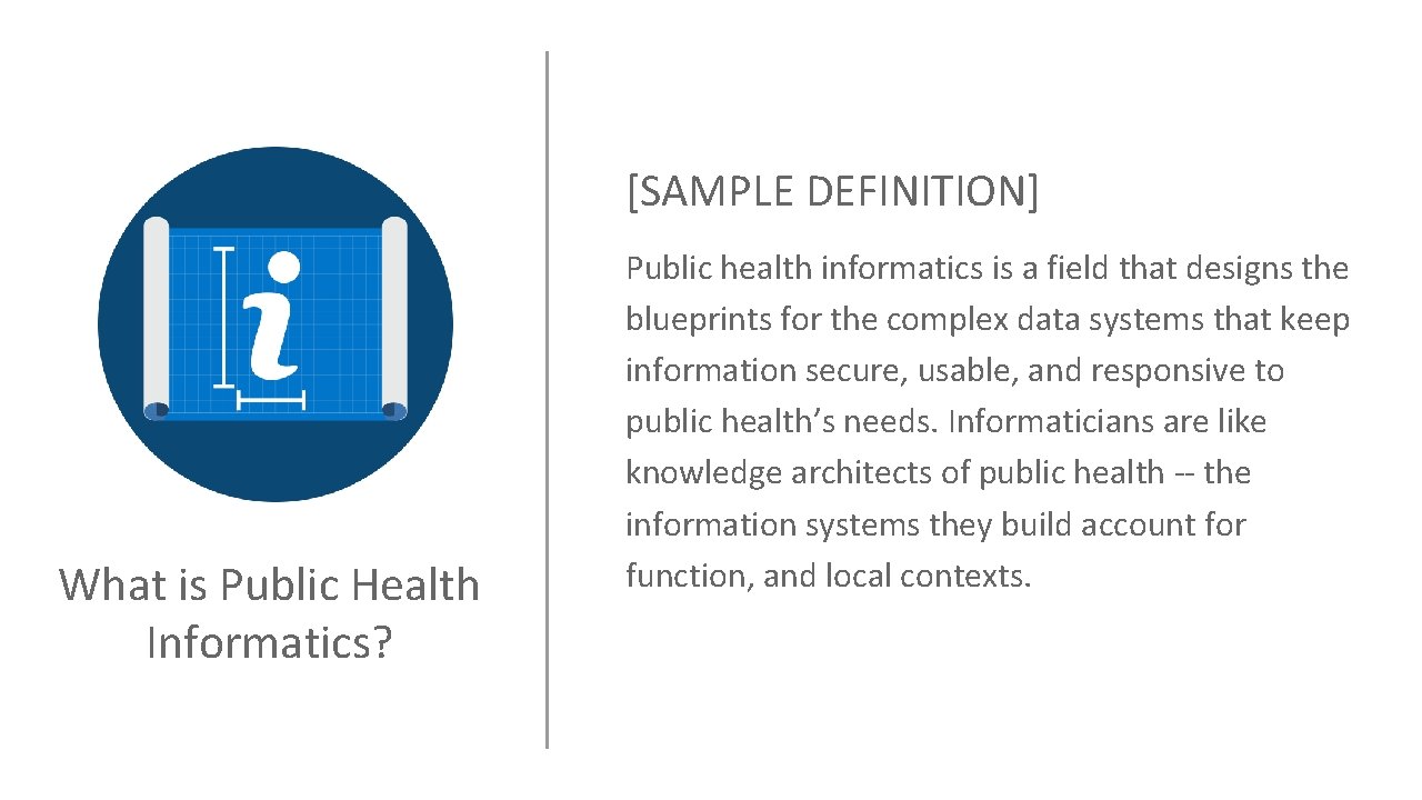 [SAMPLE DEFINITION] What is Public Health Informatics? Public health informatics is a field that