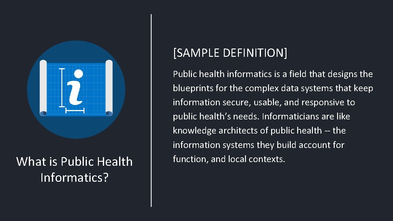 [SAMPLE DEFINITION] What is Public Health Informatics? Public health informatics is a field that