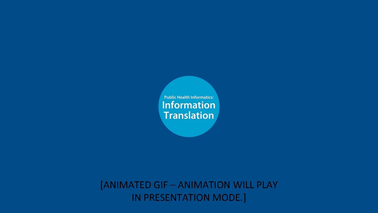 [ANIMATED GIF – ANIMATION WILL PLAY IN PRESENTATION MODE. ] 