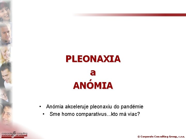 PLEONAXIA a ANÓMIA • Anómia akceleruje pleonaxiu do pandémie • Sme homo comparativus. .