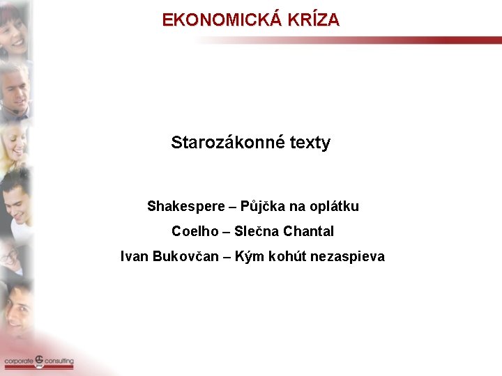 EKONOMICKÁ KRÍZA Starozákonné texty Shakespere – Půjčka na oplátku Coelho – Slečna Chantal Ivan