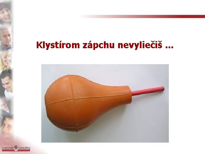 Klystírom zápchu nevyliečiš. . . 