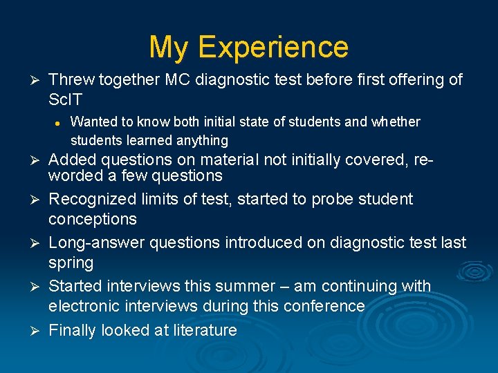 My Experience Ø Threw together MC diagnostic test before first offering of Sc. IT