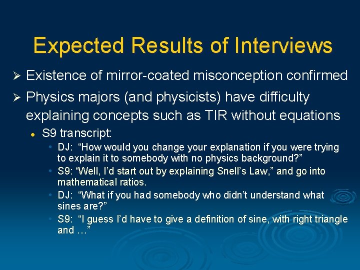 Expected Results of Interviews Ø Existence of mirror-coated misconception confirmed Ø Physics majors (and