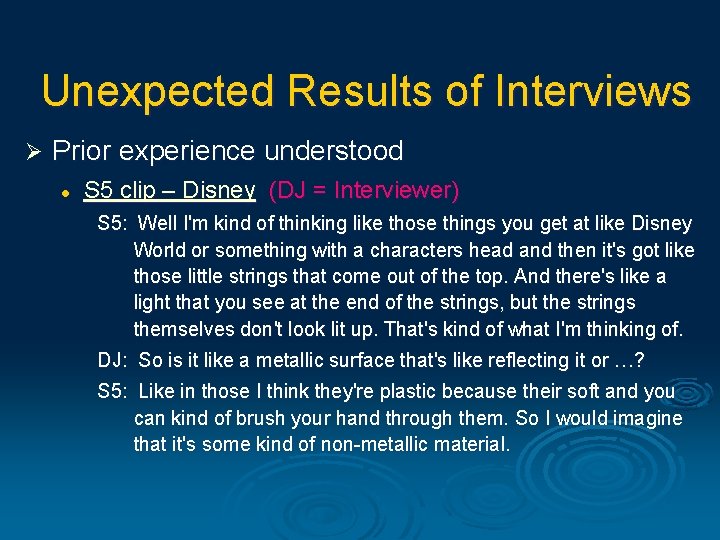 Unexpected Results of Interviews Ø Prior experience understood l S 5 clip – Disney