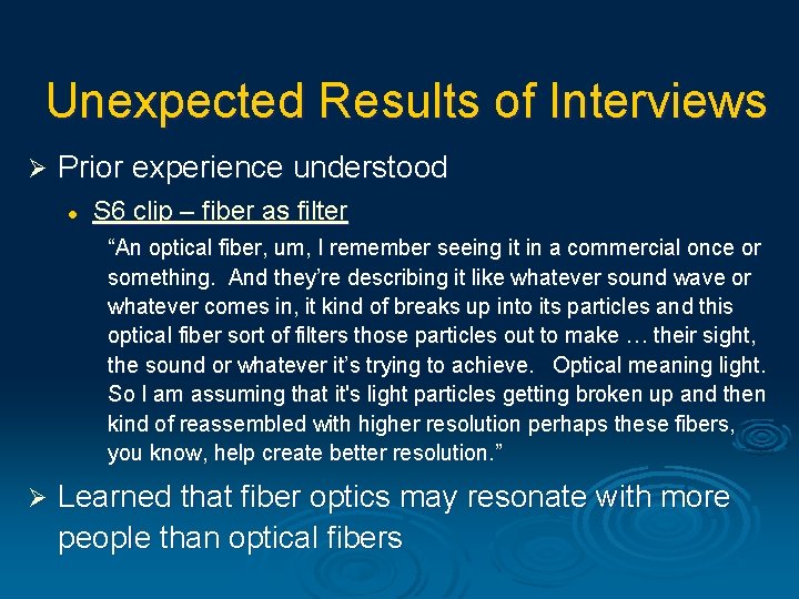 Unexpected Results of Interviews Ø Prior experience understood l S 6 clip – fiber