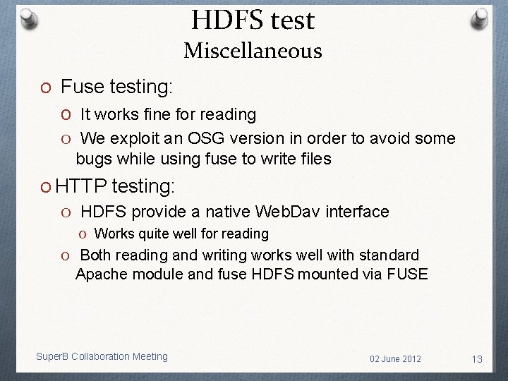 HDFS test Miscellaneous O Fuse testing: O It works fine for reading O We