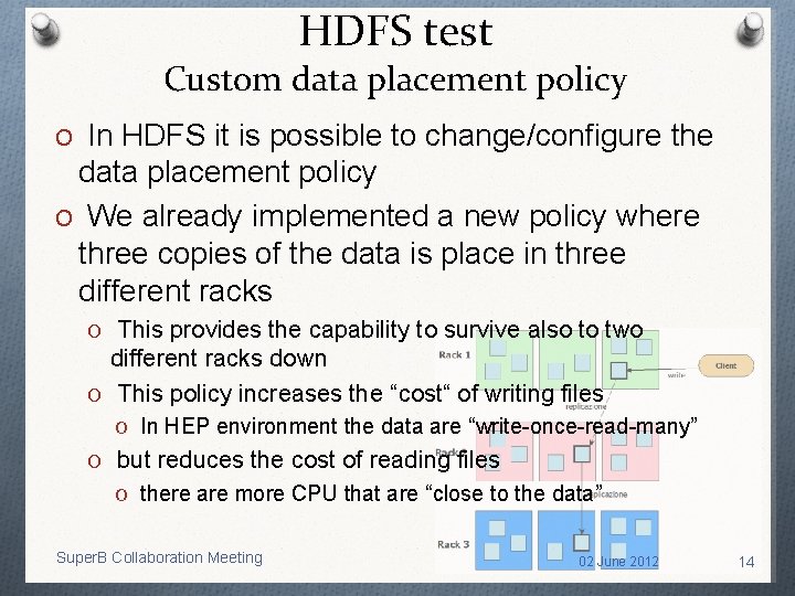 HDFS test Custom data placement policy O In HDFS it is possible to change/configure