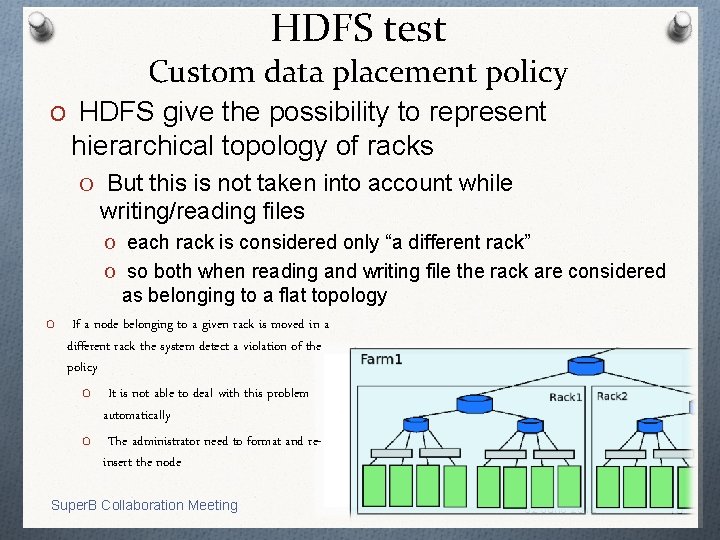 HDFS test Custom data placement policy O HDFS give the possibility to represent hierarchical