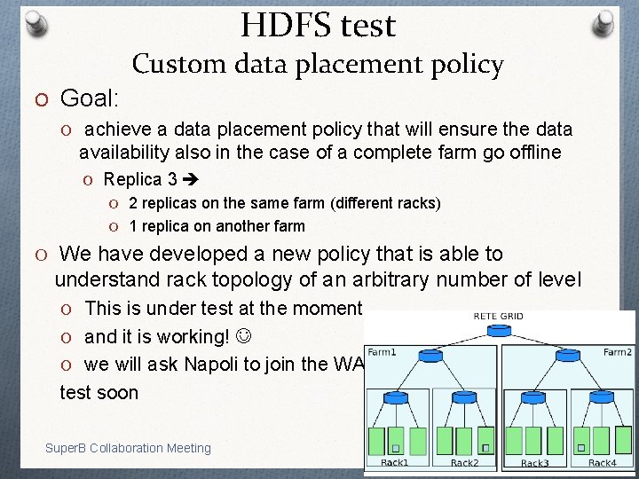 HDFS test Custom data placement policy O Goal: O achieve a data placement policy