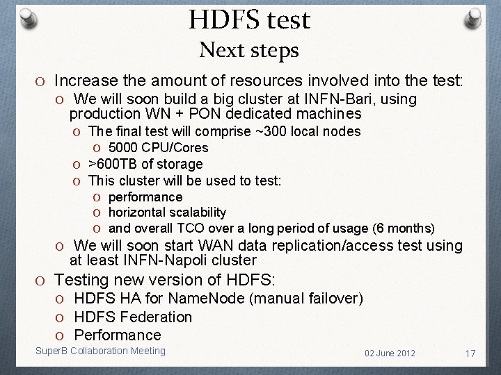 HDFS test Next steps O Increase the amount of resources involved into the test: