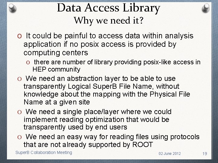 Data Access Library Why we need it? O It could be painful to access