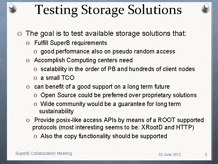 Testing Storage Solutions O The goal is to test available storage solutions that: O