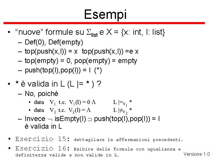 Esempi • “nuove” formule su Slist e X = {x: int, l: list} –